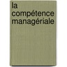La Compétence Managériale door Jean-Claude Casalegno