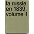 La Russie En 1839, Volume 1