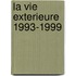 La Vie Exterieure 1993-1999