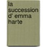 La succession d' Emma Harte