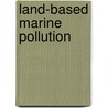 Land-based Marine Pollution door Qing-Nan Meng