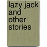 Lazy Jack And Other Stories door Belinda Gallagher