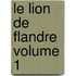 Le Lion de Flandre Volume 1