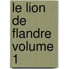 Le Lion de Flandre Volume 1 door Hendrik Conscience