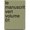 Le Manuscrit Vert Volume 01 door Drouineau Gustave