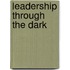 Leadership Through The Dark
