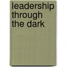 Leadership Through The Dark door Johnny J. Boudreaux