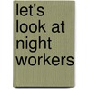 Let's Look At Night Workers door Ute Fuhr