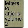 Letters to Atticus Volume 2 by Marcus Tullius Cicero
