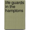 Life Guards in the Hamptons by Celia Jerome