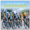 Little Book Of Cycle Racing by Jon Stroud