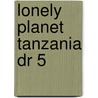 Lonely Planet Tanzania Dr 5 door Mary Fitzpatrick