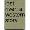 Lost River: A Western Story by Jane Candia Coleman
