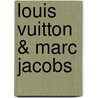 Louis Vuitton & Marc Jacobs door Pamela Golbin