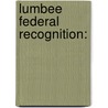 Lumbee Federal Recognition: by Ph.D. Oxendine