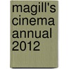 Magill's Cinema Annual 2012 door Jay Gale