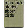 Mamma's Stories about Birds door Mary Elizabeth Southwell Dudley Leathley