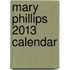 Mary Phillips 2013 Calendar