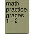 Math Practice, Grades 1 - 2