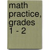 Math Practice, Grades 1 - 2 door Clare Welch