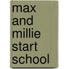 Max And Millie Start School by Felicity Brooks