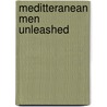 Meditteranean Men Unleashed by Melanie Milburne