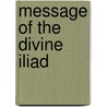 Message of the Divine Iliad by Walter Russell