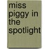 Miss Piggy in the Spotlight