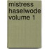 Mistress Haselwode Volume 1