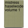 Mistress Haselwode Volume 1 door Frederick H. Moore