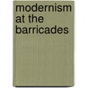 Modernism at the Barricades door Stephen Eric Bronner