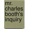 Mr. Charles Booth's Inquiry by Rosemary O'Day