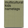 Multicultural Kids Nametags door Carson-Dellosa Publishing