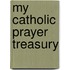My Catholic Prayer Treasury