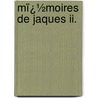 Mï¿½moires De Jaques Ii. door James Ii