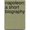 Napoleon: a Short Biography by Robert Matteson Johnston
