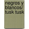Negros Y Blancos/ Tusk Tusk door David MacKee