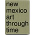 New Mexico Art Through Time