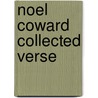 Noel Coward Collected Verse by Noel Coward