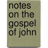 Notes On The Gospel Of John by Frank Driscoll