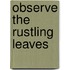 Observe The Rustling Leaves