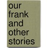Our Frank And Other Stories by Amy Walton