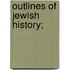 Outlines of Jewish History;