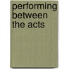 Performing between the Acts by Heather Emge
