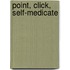Point, Click, Self-Medicate