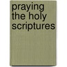 Praying the Holy Scriptures door M. Basil Pennington