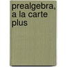 Prealgebra, A La Carte Plus by Robert Prior