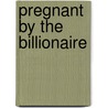 Pregnant By The Billionaire door Kim Lawrence