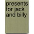 Presents for Jack and Billy