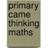 Primary Came Thinking Maths door Authors Various